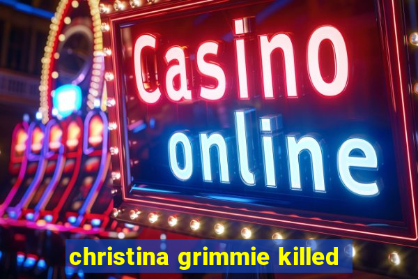 christina grimmie killed