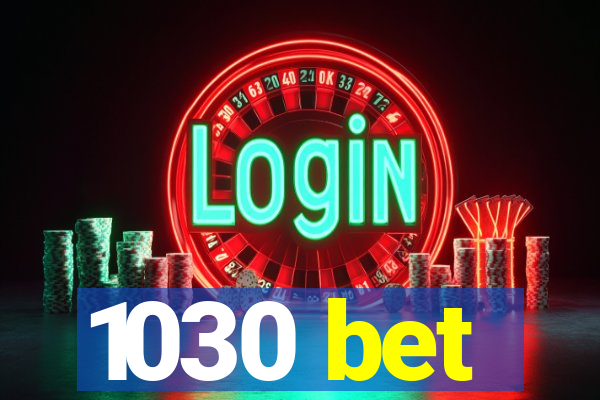 1030 bet