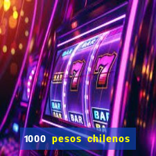 1000 pesos chilenos em reais