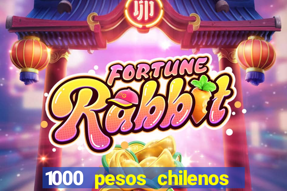 1000 pesos chilenos em reais