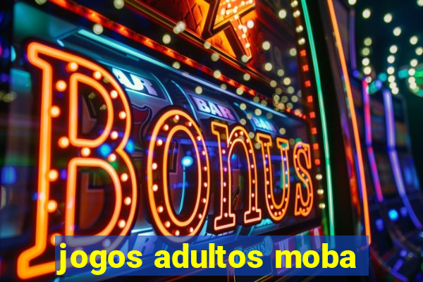 jogos adultos moba