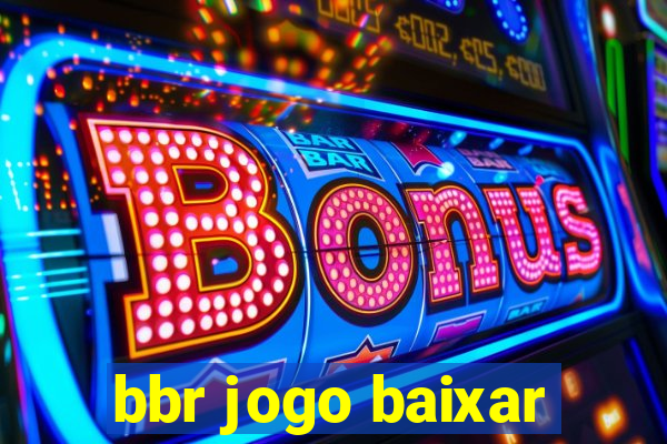 bbr jogo baixar