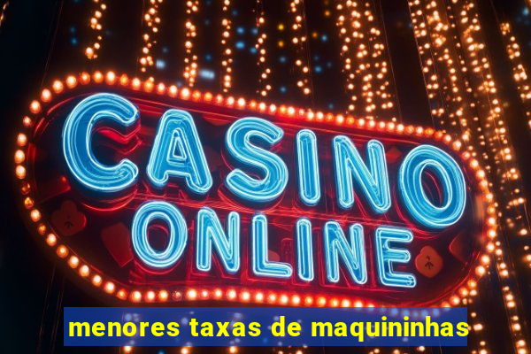 menores taxas de maquininhas