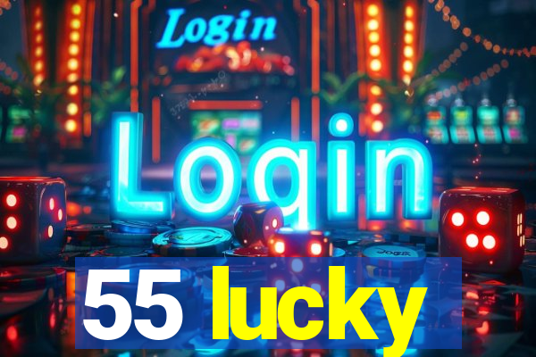 55 lucky