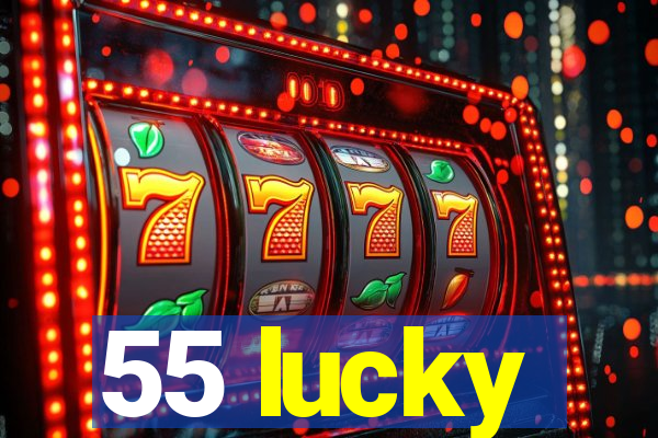 55 lucky