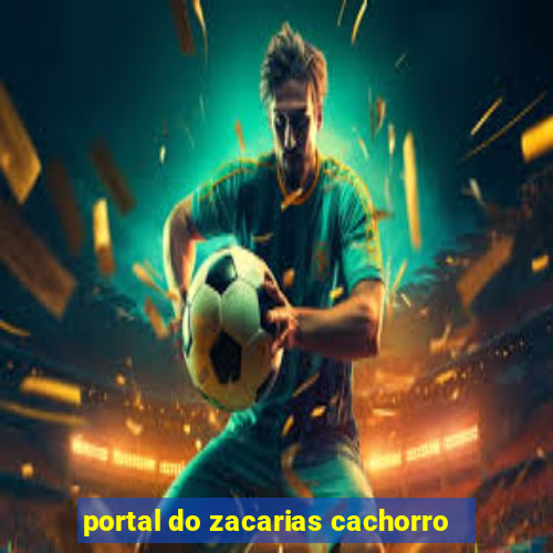 portal do zacarias cachorro