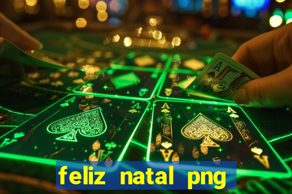 feliz natal png para imprimir