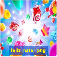 feliz natal png para imprimir