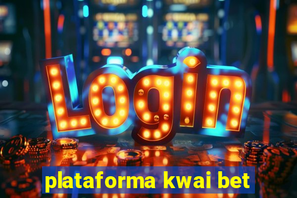 plataforma kwai bet