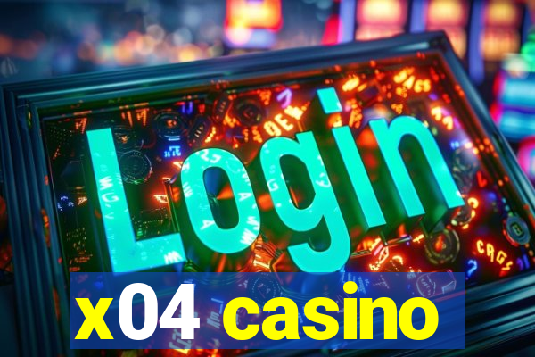 x04 casino