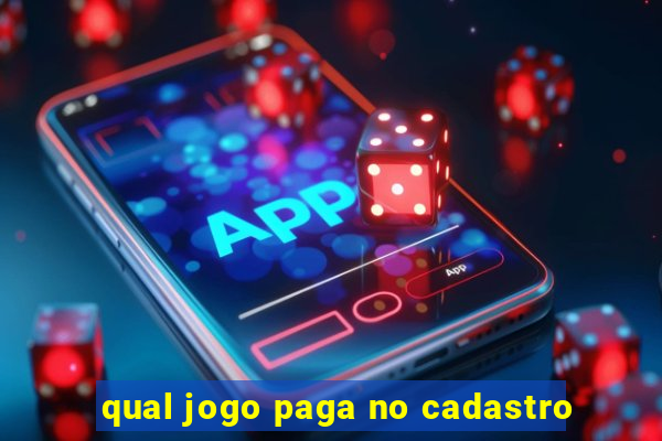 qual jogo paga no cadastro