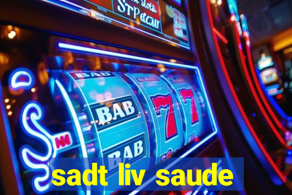 sadt liv saude