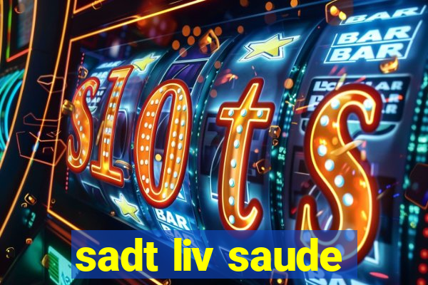 sadt liv saude