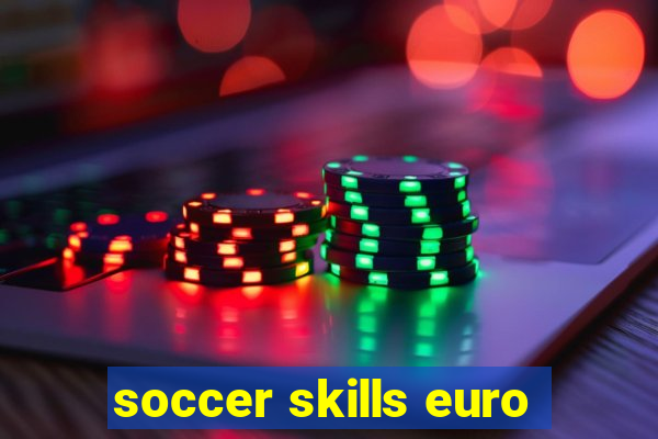 soccer skills euro