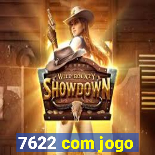 7622 com jogo