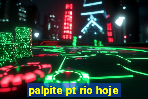 palpite pt rio hoje