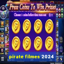 pirate filmes 2024