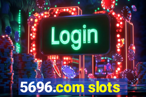 5696.com slots