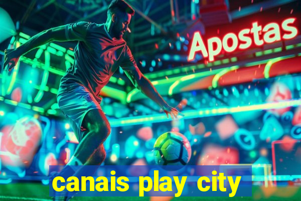 canais play city