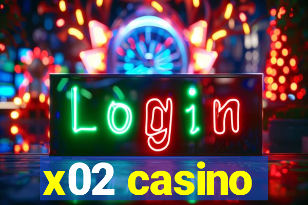 x02 casino