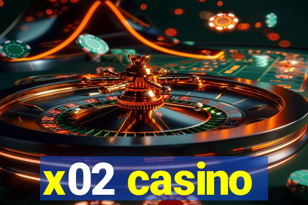 x02 casino