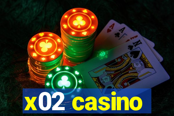 x02 casino