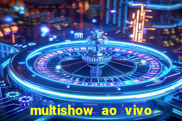 multishow ao vivo online gratis