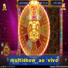 multishow ao vivo online gratis