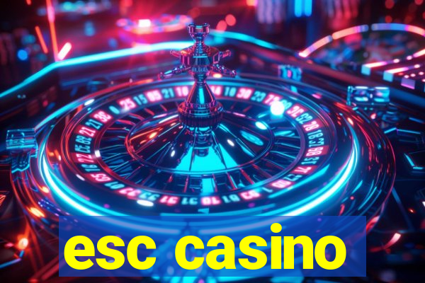 esc casino