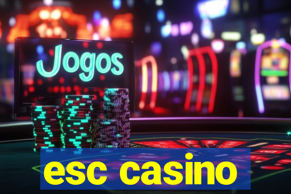 esc casino