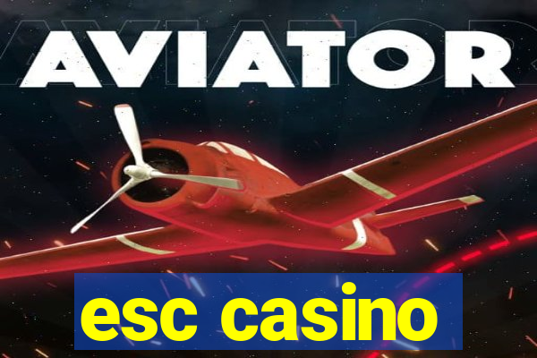 esc casino