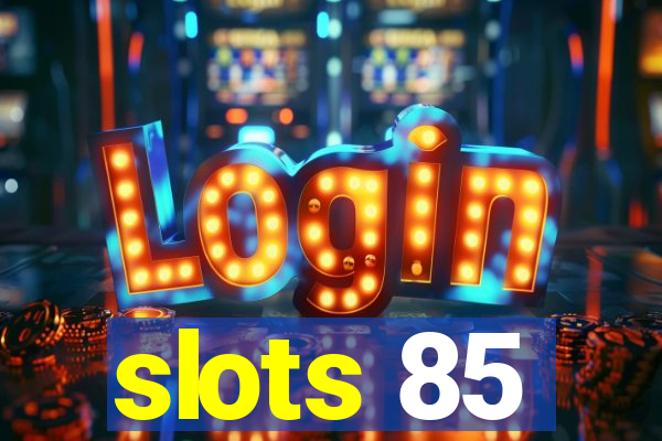 slots 85