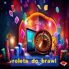 roleta do brawl stars 2024