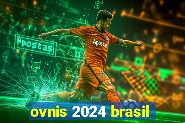 ovnis 2024 brasil