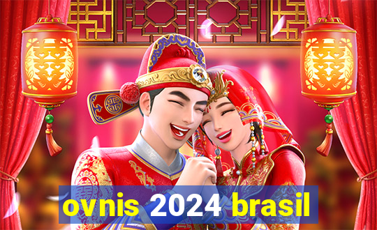 ovnis 2024 brasil