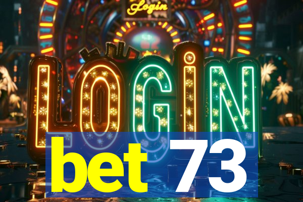 bet 73