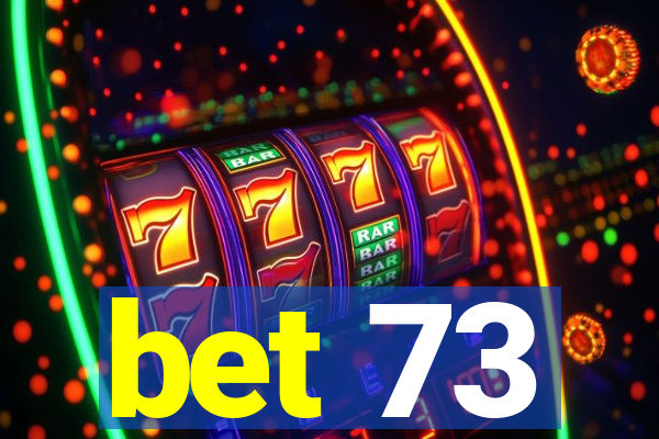 bet 73