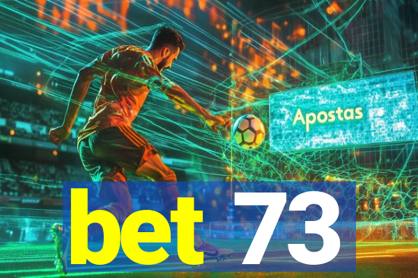 bet 73