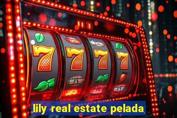 lily real estate pelada