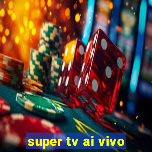 super tv ai vivo