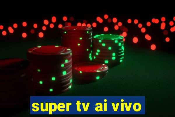 super tv ai vivo