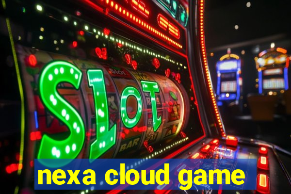 nexa cloud game