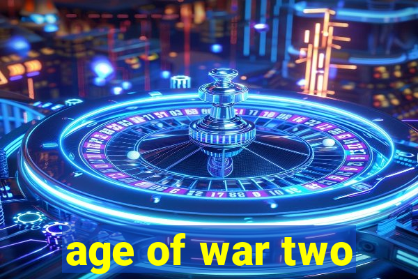 age of war two