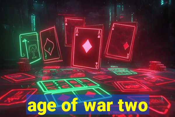 age of war two