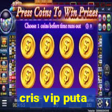 cris vip puta