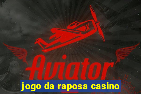 jogo da raposa casino