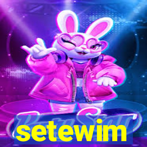 setewim