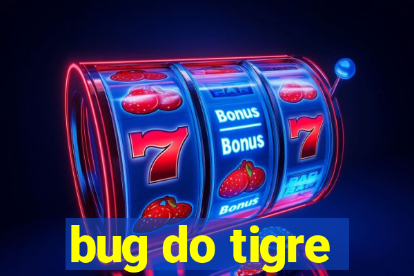 bug do tigre