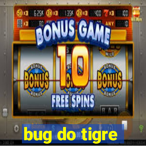 bug do tigre