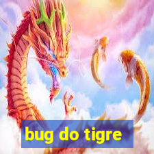 bug do tigre